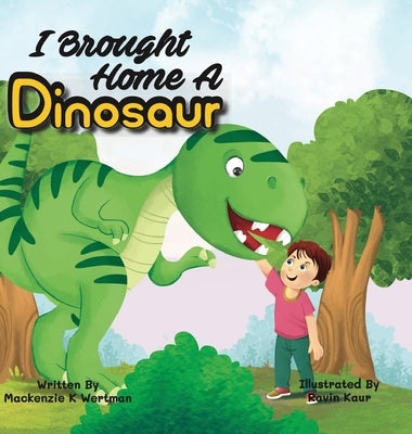 I Brought Home A Dinosaur by Wertman, MacKenzie K.