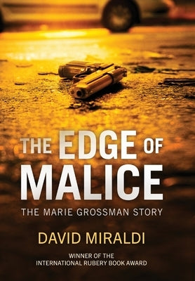 The Edge of Malice: The Marie Grossman Story by Miraldi, David