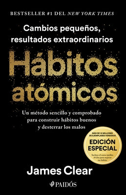 Hábitos Atómicos (Edición Especial): Incluye Curso Inédito 30 Días Para Mejorar Tus Hábitos / Atomic Habits by Clear, James