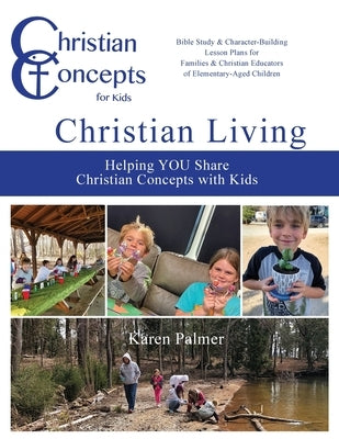 Christian Living: Helping YOU Share Christian Concepts with Kids by Palmer, Karen H.