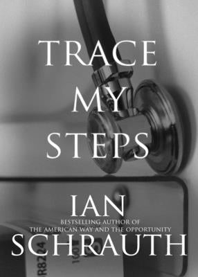 Trace my steps: A physiological thriller by Schrauth, Ian