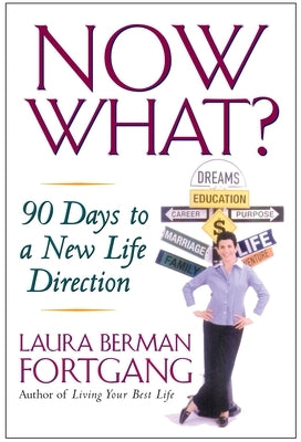 Now What?: 90 Days to a New Life Direction by Fortgang, Laura Berman