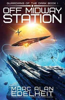 Off Midway Station: A gripping and action-packed military science fiction adventure by Edelheit, Marc Alan