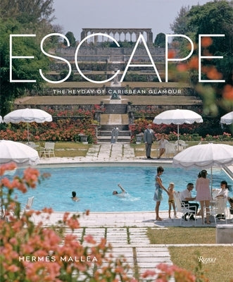Escape: The Heyday of Caribbean Glamour by Mallea, Hermes