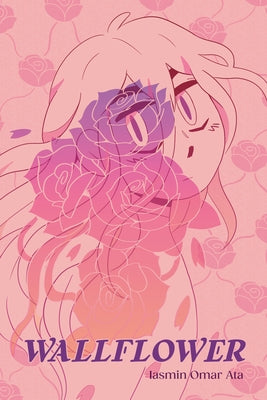 Wallflower: A Graphic Novel by Omar Ata, Iasmin