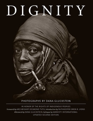 Dignity: In Honor of the Rights of Indigenous Peoples, Updated Second Edition by Gluckstein, Dana