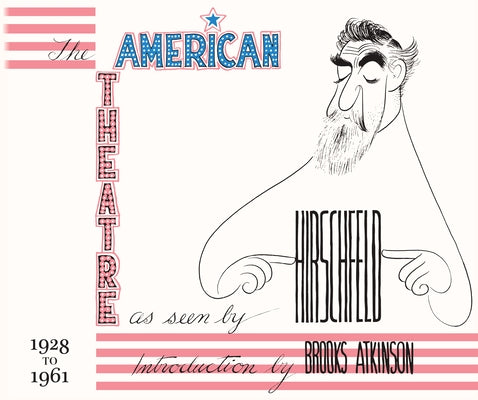 The American Theatre as Seen by Hirschfeld: 1928-1961 by Hirschfeld, Al