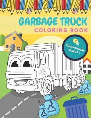 Garbage Truck Coloring Book: Activity And Education For Kids Who Love Trucks! by Pen, Yellow