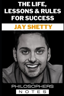 Jay Shetty: The Life, Lessons & Rules For Success by Notes, Philosophers