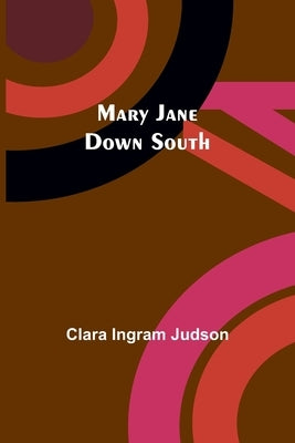 Mary Jane Down South by Ingram Judson, Clara