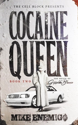 Cocaine Queen: The Reign of Griselda Blanco (Book Two) by Enemigo, Mike