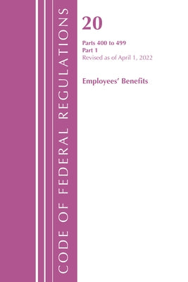 Code of Federal Regulations, Title 20 Employee Benefits 400-499, Revised as of April 1, 2022: Part 1 by Office of the Federal Register (U S )