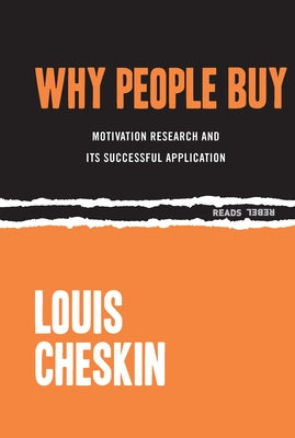 Why People Buy: Motivation Research and Its Successful Application by Cheskin, Louis