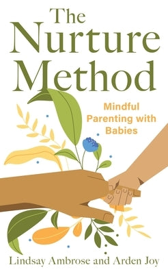 The Nurture Method: Mindful Parenting with Babies by Ambrose, Lindsay