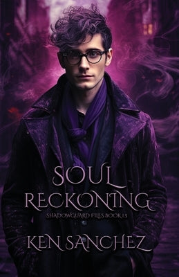 Soul Reckoning: A Gay Urban Fantasy Novel by Sanchez, Ken