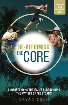 Re-Affirming the Core: Understanding the Issues Surrounding the Way Out of the Storms by Shen, Bryan