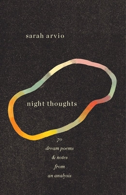 night thoughts: 70 dream poems & notes from an analysis by Arvio, Sarah