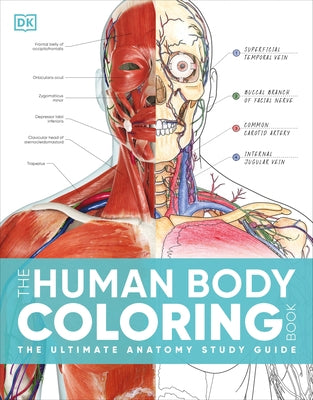 The Human Body Coloring Book: The Ultimate Anatomy Study Guide, Second Edition by Dk