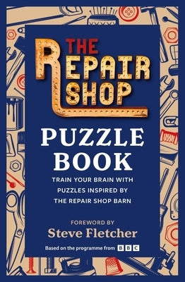 The Repair Shop Puzzle Book: Train Your Brain with Puzzles Inspired by the Repair Shop Barn by Kyle Books