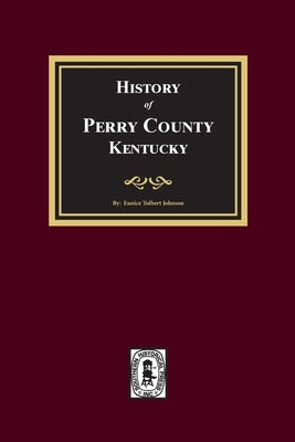 History of Perry County, Kentucky by Johnson, Eunice T.