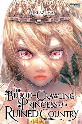 The Blood-Crawling Princess of a Ruined Country, Vol. 1 by Azuma, Yuki