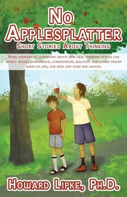 No Applesplatter: Short Stories About Thinking by Lipke, Howard J.