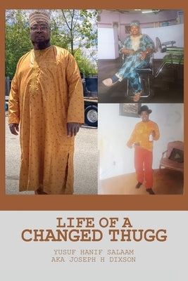 Life of a Changed Thugg by Joseph H. Dixson, Yusuf Hanif Salaam Aka