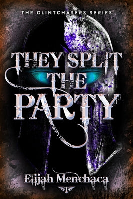 They Split the Party: Volume 2 by Menchaca, Elijah