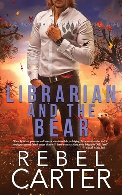 Librarian and The Bear: Oak Fast Fated Mates Book 5 by Carter, Rebel