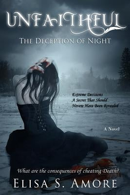 Unfaithful - The Deception of Night by Amore, Elisa S.
