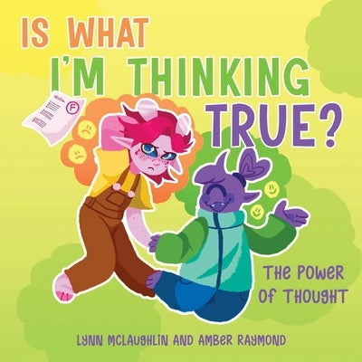 Is What I'm Thinking True? (The Power of Thought): Strategies for Kids' Well-Being by McLaughlin, Lynn