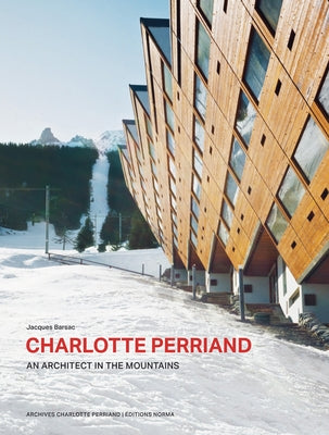 Charlotte Perriand. an Architect in the Mountains. by Barsac, Jacques