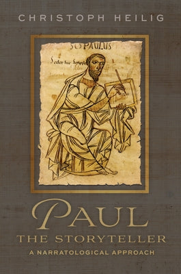 Paul the Storyteller: A Narratological Approach by Heilig, Christoph