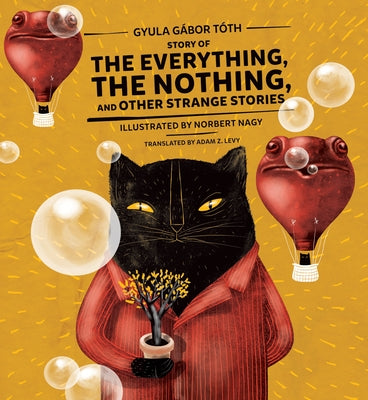Story of the Everything, the Nothing, and Other Strange Stories by T&#195;&#179;th, Gyula G&#195;&#161;bor