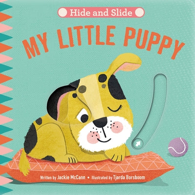 Hide & Slide: My Little Puppy: Board Book with Interactive Sliders for Little Ones by McCann, Jackie