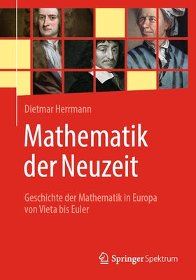 Mathematik Der Neuzeit: Geschichte Der Mathematik in Europa Von Vieta Bis Euler by Herrmann, Dietmar