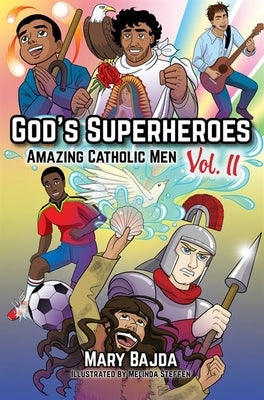 God's Superheroes: Amazing Catholic Men, Vol. II by Bajda, Mary