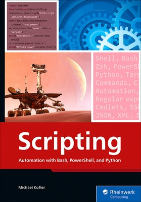 Scripting: Automation with Bash, Powershell, and Python by Kofler, Michael