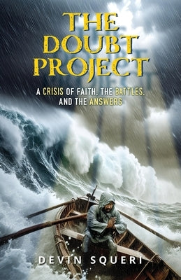 The Doubt Project: A Crisis of Faith, the Battles, and the Answers by Squeri, Devin