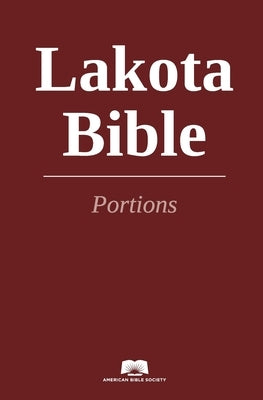Lakota Bible Portions by Society, American Bible