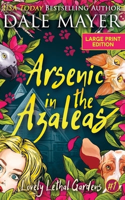 Arsenic in the Azaleas by Mayer, Dale