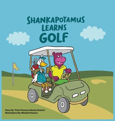 Shankapotamus Learns Golf by Timney, Tricia