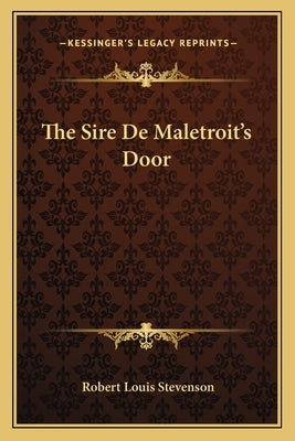 The Sire De Maletroit's Door by Stevenson, Robert Louis