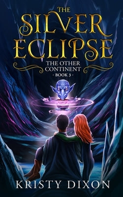 The Other Continent: The Silver Eclipse by Dixon, Kristy