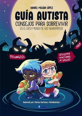 Guía Autista: Consejos para sobrevivir en el loco mundo de los neurotípicos by MillÃ¡n LÃ³pez, Daniel