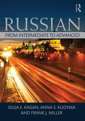 Russian: From Intermediate to Advanced by Kagan, Olga E.