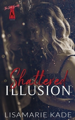 Shattered Illusion by Kade, Lisamarie