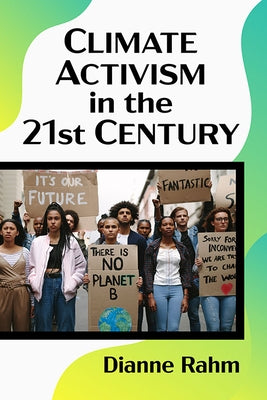 Climate Activism in the 21st Century by Rahm, Dianne