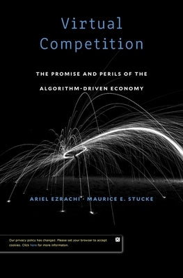 Virtual Competition: The Promise and Perils of the Algorithm-Driven Economy by Ezrachi, Ariel