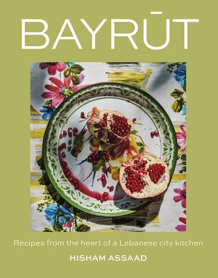 Bayrut: Recipes from the Heart of a Lebanese City Kitchen by Assaad, Hisham